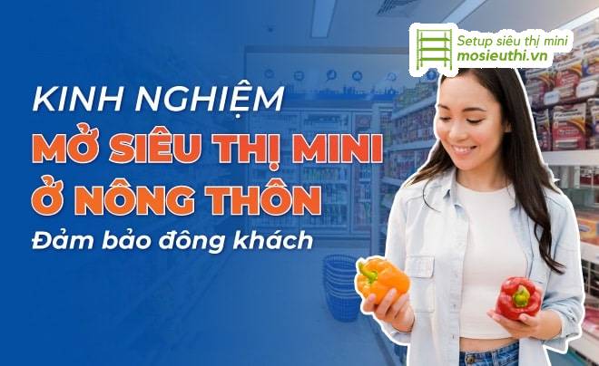 Cách mở siêu thị mini ở nông thôn